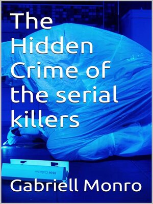 cover image of The Hidden Crime of the serial killers.